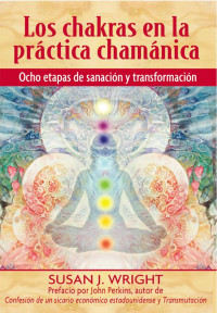 Susan J. Wright — LOS CHAKRAS EN LA PRÁCTICA CHAMÁNICA