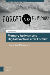 Orli Fridman — Memory Activism and Digital Practices after Conflict