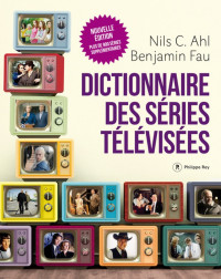 Nils C Ahl & Benjamin Fau — Dictionnaire des séries télévisées