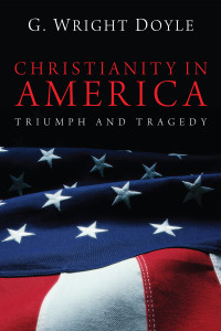 Doyle, G. Wright; — Christianity in America