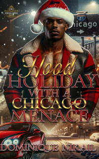 Nikail, Dominique — Hood Holiday With A Chicago Menace: Bound By Blood
