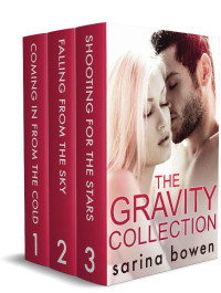 Sarina Bowen [Bowen, Sarina] — The Gravity Collection Box Set: Three Complete Novels