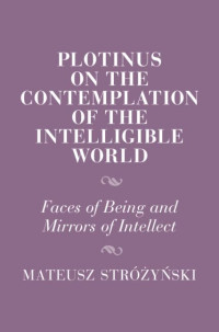 Mateusz Stróżyński — Plotinus on the Contemplation of the Intelligible World