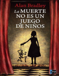 Alan Bradley — La Muerte No Es Un Juego De Niños