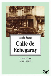 Marcial Suárez — Calle de Echegaray