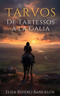 Elisa Rivero Bañuelos — Tarvos. De Tartessos a la Galia