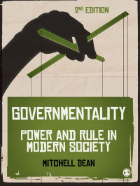 Dean, Dr Mitchell M — Governmentality: Power and Rule in Modern Society