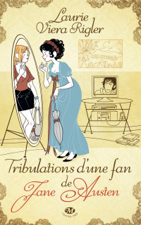 Laurie Viera Rigler [Rigler, Laurie Viera] — Tribulations d'une fan de Jane Austen