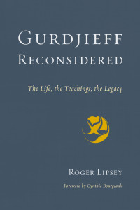 Lipsey, Roger.;Bourgeault, Cynthia;Recorded Books, Inc.; — Gurdjieff Reconsidered: The Life, the Teachings, the Legacy