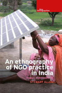 Stewart Allen — An ethnography of NGO practice in India: Utopias of development