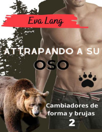 Eva Lang — Atrapando a su oso (Spanish Edition)