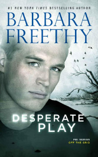 Barbara Freethy [Freethy, Barbara] — Desperate Play (Off the Grid: FBI Series Book 3)