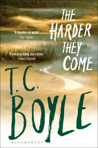 T. C. Boyle — The Harder They Come