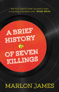 Marlon James — A Brief History of Seven Killings