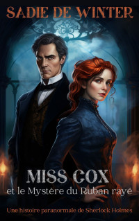 De Winter, Sadie — Miss Cox et le Mystère du Ruban rayé : Une histoire paranormale de Sherlock Holmes 