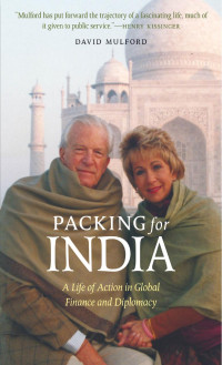 David Mulford — Packing for India: A Life of Action in Global Finance and Diplomacy
