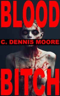C. Dennis Moore — Blood Bitch