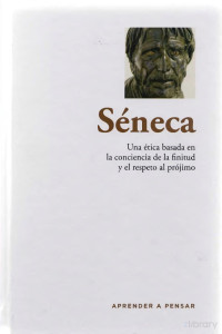 Jaime Moreno — Séneca. Una Ética basada en la Conciencia de la Finitud y el Respeto al Prójimo