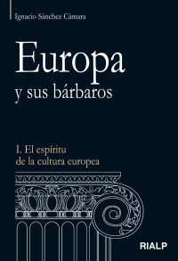 Ignacio Snchez Cmara; — Europa y sus brbaros