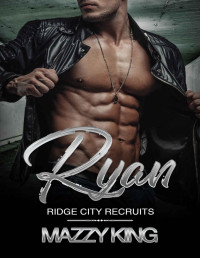 Mazzy King — Ryan: An Older Man Younger Woman MC Instalove Romance (Ridge City Recruits Book 5)