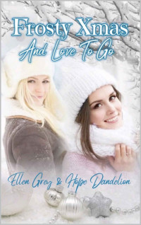 Hope Dandelion & Ellen Grey — Frosty Xmas And Love To Go (German Edition)