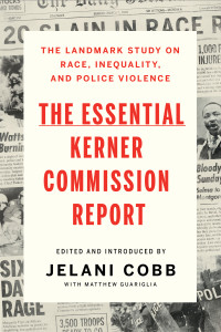 Jelani Cobb — The Essential Kerner Commission Report