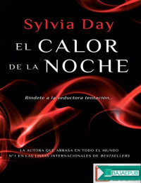 Sylvia Day — El Calor De La Noche