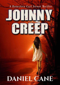 Daniel Cane — Detective Carl Streep : Johnny Creep