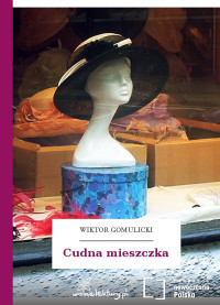 Wiktor Gomulicki — Cudna mieszczka