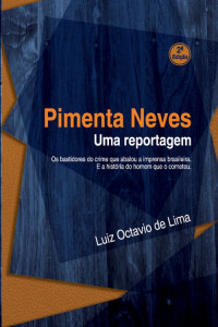 Luiz Octavio de Lima — Pimenta Neves - Uma reportagem