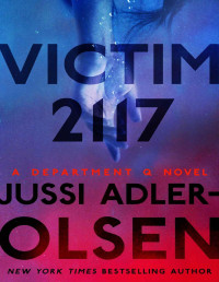 Jussi Adler-Olsen — A Department Q Novel - Tome 8 - Victim 2117 