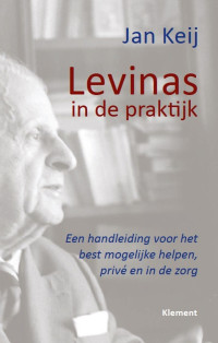 Jan Keij — Levinas in de praktijk