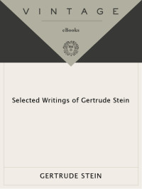 Gertrude Stein — Selected Writings of Gertrude Stein