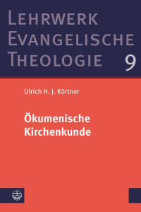 Ulrich H. J. Körtner — Ökumenische Kirchenkunde