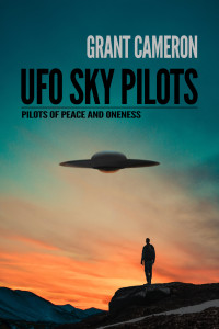 Cameron, Grant — UFO Sky Pilots: Pilots of Peace and Oneness