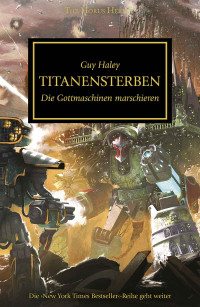 Guy Haley — Buch 53: Titanensterben: Die Gottmaschinen marschieren (The Horus Heresy) (German Edition)