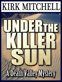 Kirk Mithchell — Under the Killer Sun: A Death Valley Mystery
