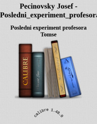 Posledni experiment profesora Tomse — Pecinovsky Josef - Posledni_experiment_profesora_Tomse