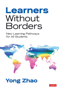 Yong Zhao — Learners Without Borders: New Learning Pathways for All Students