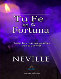 Neville Goddard — Tu Fe es tu Fortuna (Spanish Edition)