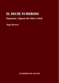 Ángel Herrero — EL DECIR NUMEROSO. ESQUEMAS Y FIGURAS DEL RITMO VERBAL