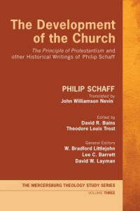 Philip Schaff;David R. Bains;Theodore Louis Trost; — The Development of the Church