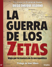 Diego Enrique Osorno — La guerra de Los Zetas (Spanish Edition)