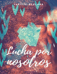 Ygritte Berlana — Lucha por nosotros: (Autoconclusivo) (Serie Nosotros nº 1) (Spanish Edition)