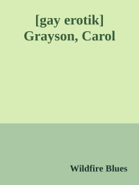 Wildfire Blues — [gay erotik] Grayson, Carol