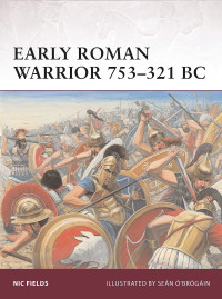 Nic Fields — Early Roman Warrior 753–321 BC