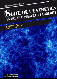 Diderot [Diderot] — Suite de l'entretien entre Diderot et d'Alembert