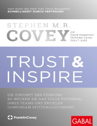 Judd, Gary T.; Covey, McKinlee; Kasperson, David; Covey, Stephen M. R. — Trust & Inspire