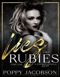 Poppy Jacobson — Lies like Rubies, Part One: A Dark, Reverse Harem, Mafia Romance (Savage Jewels Book 2)