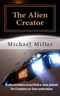 Michael Miller — The Alien Creator